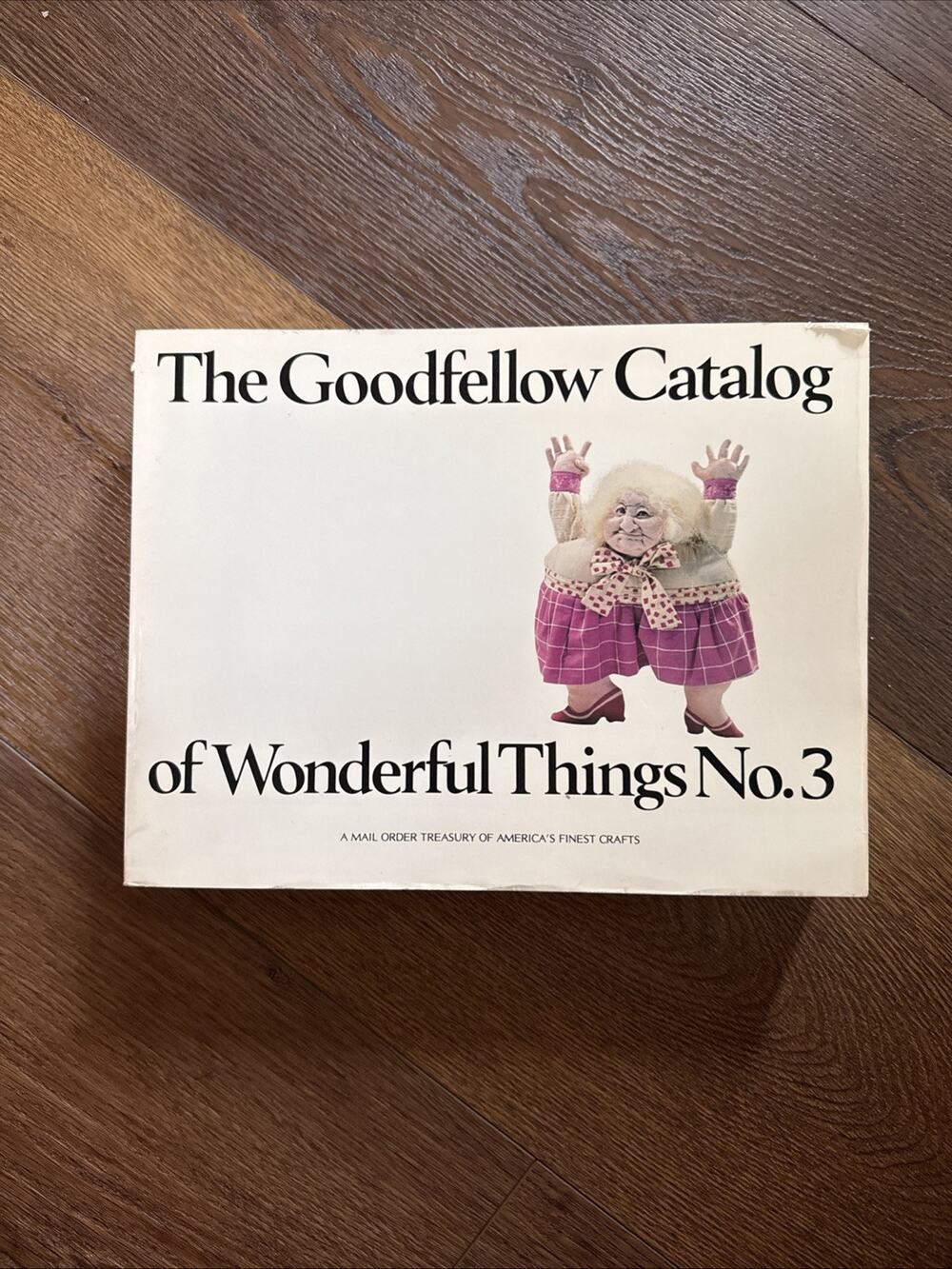 ⁠The Goodfellow Catalog of Wonderful Things No. 3 1981 Folk Art Crafts Weills